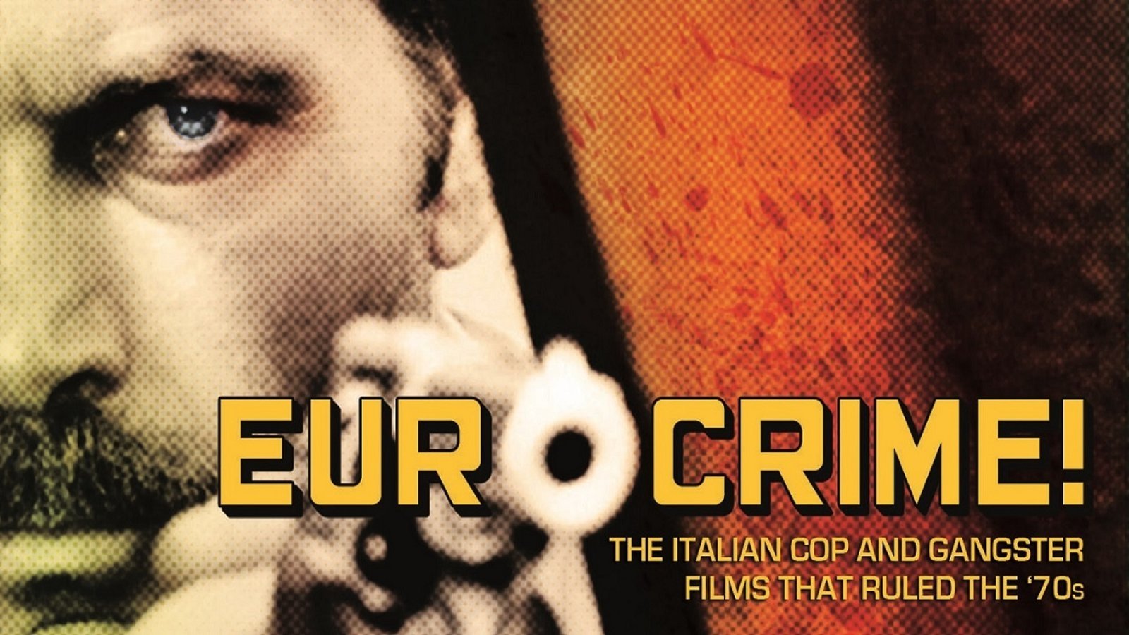 Eurocrime! The Italian Cop and Gangster Films That Ruled the ‘70s