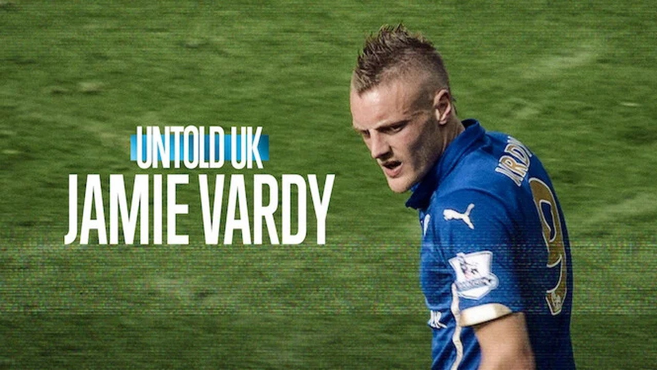 Untold UK: Jamie Vardy