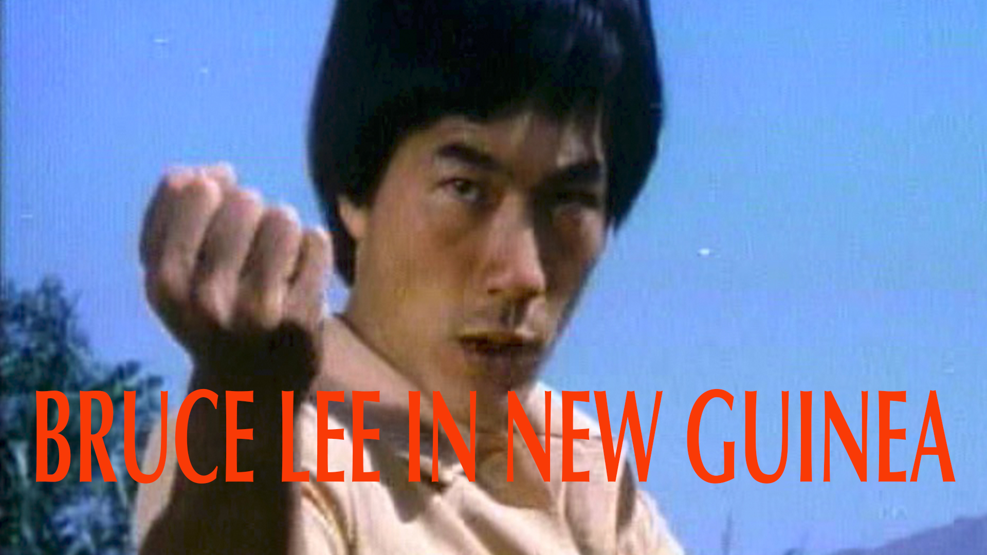 Bruce Lee in New Guinea
